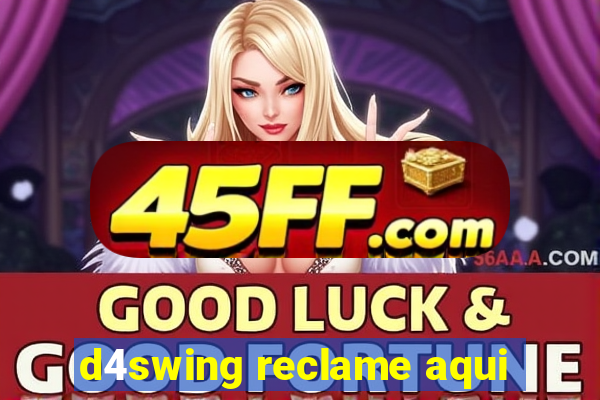 d4swing reclame aqui
